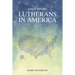 Lutherans in America: A New History