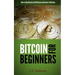 Bitcoin for Beginners: How to Buy Bitcoins, Sell Bitcoins, and Invest in Bitcoins