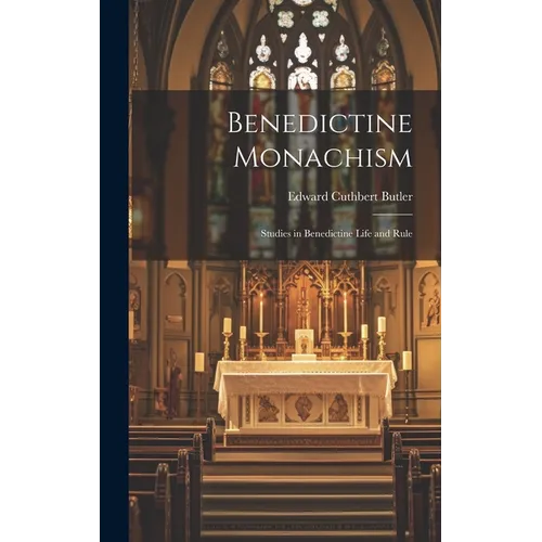 Benedictine Monachism: Studies in Benedictine Life and Rule
