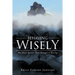 Behaving Wisely: One Man's Journey From Betrayal to Blessing