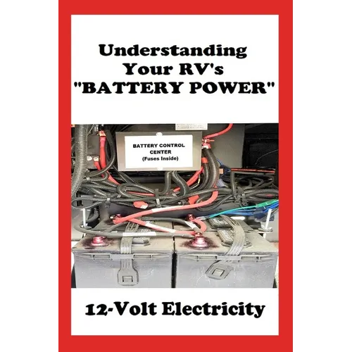 Understanding Your RV's "BATTERY POWER": 12-Volt Electricity