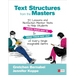 Text Structures from the Masters: 50 Lessons and Nonfiction Mentor Texts to Help Students Write Their Way in and Read Their Way Out of Every Single Im
