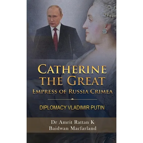 Catherine the Great Empress of Russia Crimea: Diplomacy Vladimir Putin