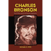 Charles Bronson: The 95 Films and the 156 Television Appearances