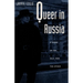 Queer in Russia: A Story of Sex, Self, and the Other