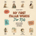 My First Italian Words Book For Kids: English-Italiano for Young Learners Aged 2-10, With 250+ illustrations