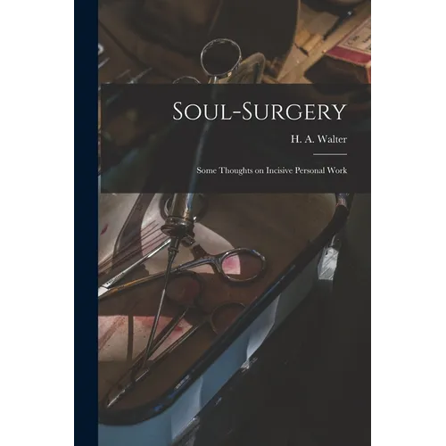 Soul-surgery: Some Thoughts on Incisive Personal Work