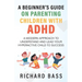 A Beginner's Guide on Parenting Children with ADHD