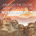 Around The Globe - Must See Places in North America