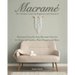 Macramé: The Ultimate Guide for Beginners and Advanced: Illustrated Step-By-Step Macramè Patterns for Home and Garden, Plant Hangers and More