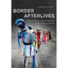 Border Afterlives: Migrant Deaths, Forensic Investigations, and the Politics of Haunting