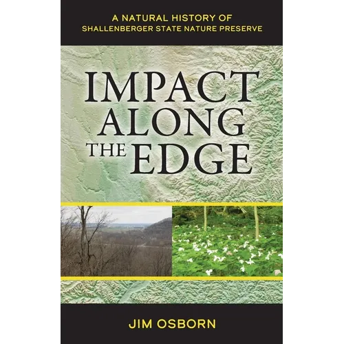Impact Along the Edge: A Natural History of Shallenberger State Nature Preserve