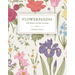 Flowerpaedia: 1000 Flowers and Their Meanings