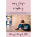 My Legs Are Crying: What A Pediatrician Learned About Emotionally-Based Illness