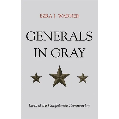 Generals in Gray: Lives of the Confederate Commanders