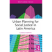 Urban Planning for Social Justice in Latin America