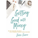 Getting Good with Money: Pay Off Your Debt and Find a Life of Freedom---Without Losing Your Mind