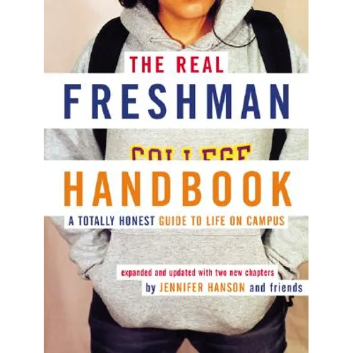 The Real Freshman Handbook: A Totally Honest Guide to Life on Campus