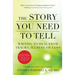 The Story You Need to Tell: Writing to Heal from Trauma, Illness, or Loss