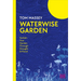 Waterwise Garden: Sustain Your Garden Through Drought and Flood