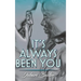 It's Always Been You
