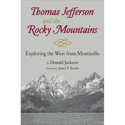 Thomas Jefferson & the Stony Mountains: Exploring the West from Monticello