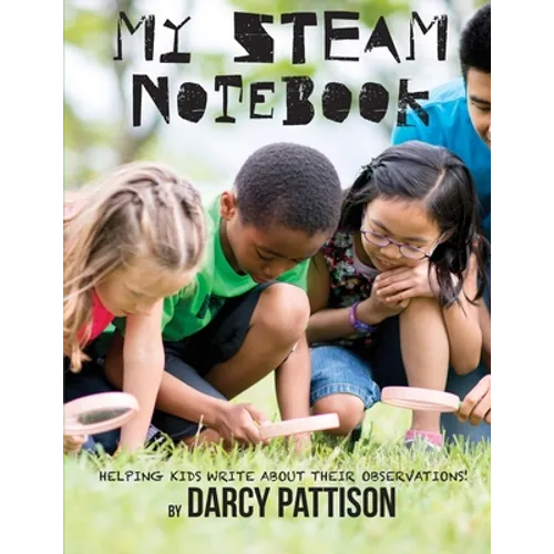 My STEAM Notebook: Helping Kids Write About Their Observations