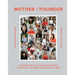Mother / Founder: 68 Women on the Trials and Triumphs of Starting a Business and Raising a Family