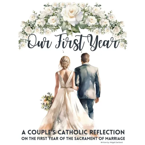 Our First Year - A couple's catholic reflection on the first year of the sacrament of marriage
