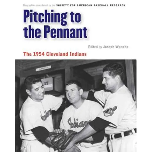 Pitching to the Pennant: The 1954 Cleveland Indians