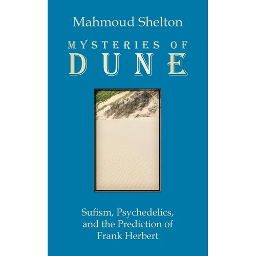 Mysteries of Dune: Sufism, Psychedelics, and the Prediction of Frank Herbert