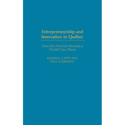 Entrepreneurship and Innovation in Québec: How the Province Became a World-Class Player