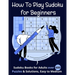 How To Play Sudoku for Beginners: Sudoku Books for Adults over 600 Puzzles & Solutions, Easy to Medium .