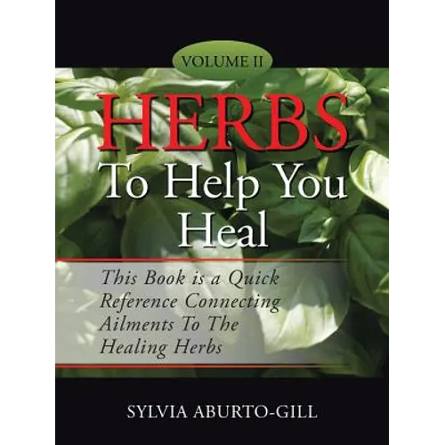 Herbs to Help You Heal: Volume II