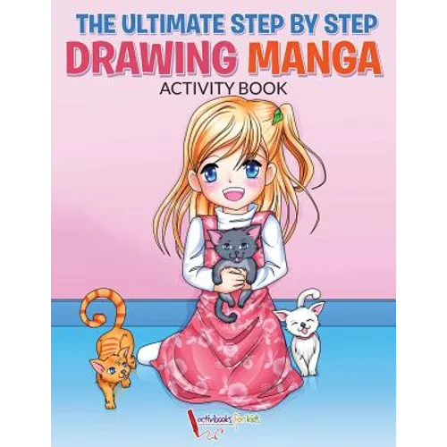 The Ultimate Step By Step Drawing Manga Activity Book