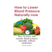 How to Lower Blood Pressure Naturally now: How to lower and monitor blood pressure naturally without medication