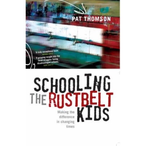 Schooling the Rustbelt Kids: Making the Difference in Changing Times