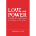 Love and Power: A Guide for Cultivating the Values of the Heart
