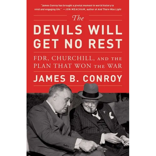 The Devils Will Get No Rest: Fdr, Churchill, and the Plan That Won the War
