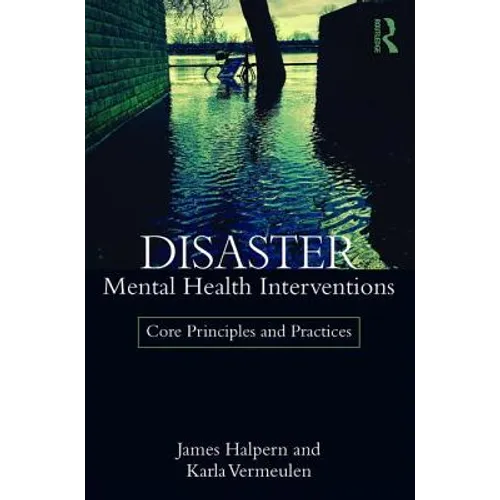 Disaster Mental Health Interventions: Core Principles and Practices