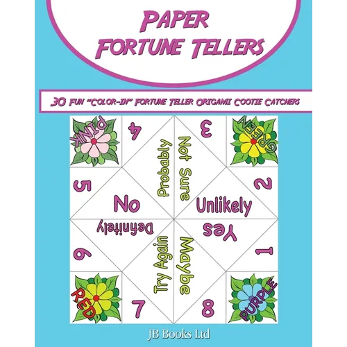 Paper Fortune Tellers!: 30 Fun "Color-in" Fortune Teller Origami Cootie Catchers!