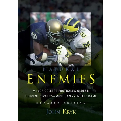 Natural Enemies: Major College Football's Oldest, Fiercest Rivalry-Michigan vs. Notre Dame