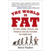 The World Is Fat: The Fads, Trends, Policies, and Products That Are Fattening the Human Race