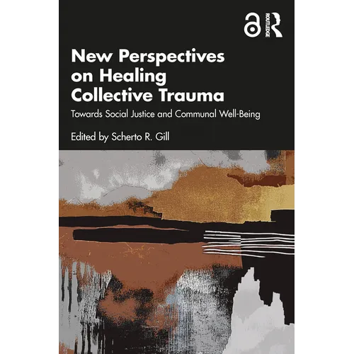 New Perspectives on Healing Collective Trauma: Towards Social Justice and Communal Well-Being
