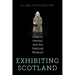 Exhibiting Scotland: Objects, Identity, and the National Museum
