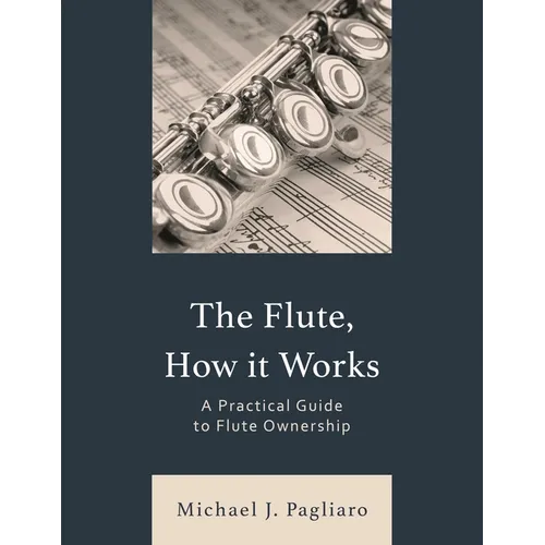 The Flute, How It Works: A Practical Guide to Flute Ownership