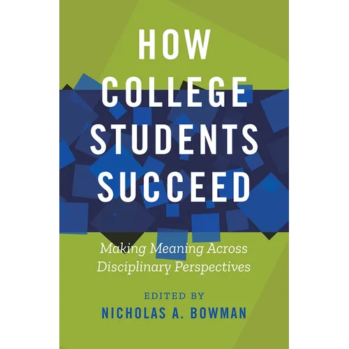 How College Students Succeed: Making Meaning Across Disciplinary Perspectives