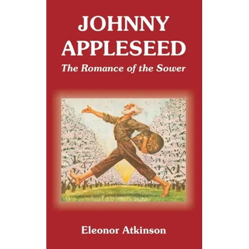 Johnny Appleseed: The Romance of the Sower