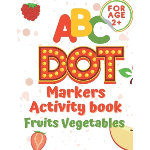 ABC dot markers activity book fruit and vegetables: Dot markers activities Do a Dot Markers Fruits and Vegetables, trace letters alphabet, ... toddler