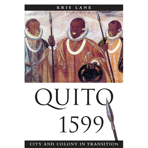 Quito 1599: City and Colony in Transition